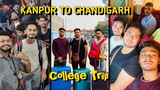 Kanpur Central To Chandigarh Vlogs | College Trip | Manali Trip ⛰️