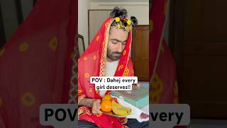 POV : Dahej every girl deserves | Nishchay verma #shaadi #trendingshorts #comedy #funny #shorts