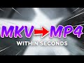 How To Convert MKV To MP4 [WITHIN SECONDS]