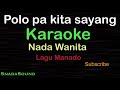 POLO PA KITA SAYANG -Lagu Manado |KARAOKE NADA WANITA​⁠ -Female-Cewek-Perempuan@UcokkuYasir