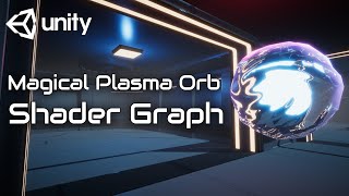 Magical Plasma Orb Part 1 Shader Graph Unity Tutorial.