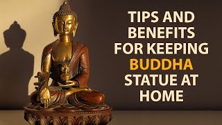 Tips and benefits for keeping Buddha Statue at Home:-