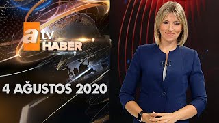 Atv Ana Haber | 4 Ağustos 2020