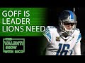 The Valenti Show with Rico - Jared Goff Is The Leader The Lions Need