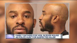 Family gathers for vigil in River Rouge as police hunt for suspected killer