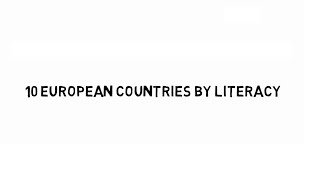 10 EUROPEAN COUNTRIES BY LITERACY | GoFacts