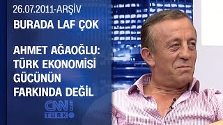 Ali Ağaoğlu: Bilgisayarın Açma Tuşuna Dokunmadım - Burada Laf Çok 26.07.2011