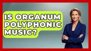 Is Organum Polyphonic Music? - Europe Through the Ages