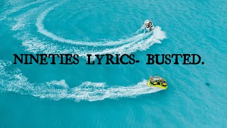 NINETIES LYRICS- BUSTED