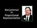 Bob Jonkman on Proportional Representation