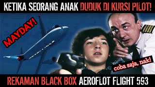 REKAMAN BLACK BOX AEROFLOT 593 [SUB INDONESIA] | KESALAHAN FATAL PILOT BERUJUNG MAUT | AEROFLOT 593