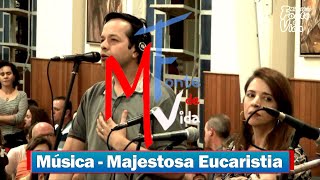 Música: ”MAJESTOSA EUCARISTIA” - Ministério Fonte de Vida - SJC.