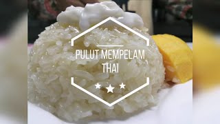 Cara Masak Pulut Mempelam Thai | How To Make Thai Manggo Glutinous Rice