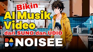 KEREN!!! Cara Bikin Musik Video Dengan Noisee AI dari Suno dan Udio