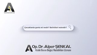 Çocuklarda geniz eti nedir? Belirtileri nelerdir?