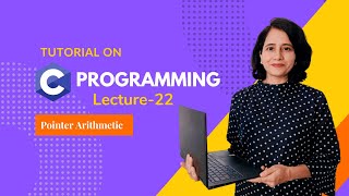 C programming for Beginners- Pointers Part 2- Pointer Arithmetic