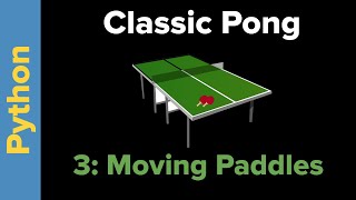 Python Game Programming Tutorial: Pong Part 3 Moving the Paddles