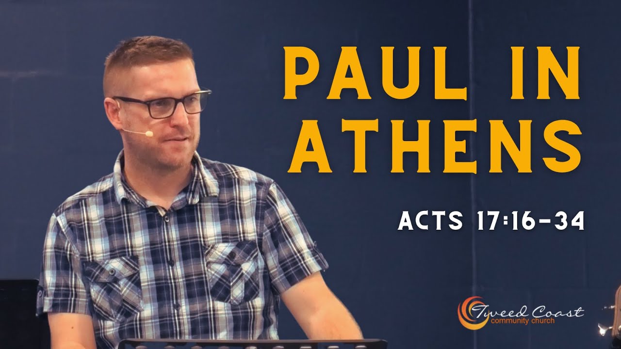 Paul In Athens Acts 17 16 34 Tweed Coast Community Baptist Church
