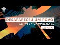 Shirley Carvalhaes -  Desapareceu um Povo (letra)