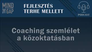 Fejlesztés terhe mellett (S02E09) Coaching szemlélet a közoktatásban