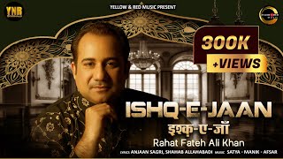 Rahat Fateh Ali Khan - Ishq-E-Jaan (Lyrical Video) | Anjaan Sagri, Shahab Allahabadi | YNR