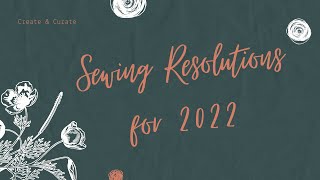 MY SEWING RESOLUTIONS FOR 2022 - My 6 goals for my sewing journey for the year ahead