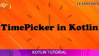 Kotlin Tutorial: Material Time Picker - Material Design | Android Studio Tutorial | learnvibes