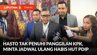 PDIP Beberkan Alasan Hasto Kristiyanto Tak Penuhi Panggilan KPK | Liputan 6