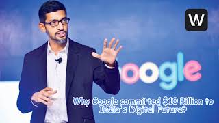 Why Google committed $10 Billion to India's Digital Future ?