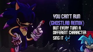 You Can't Run (Ghostlab Remix) But Every Turn A Different Character Sing It 🎶 (+FLM)