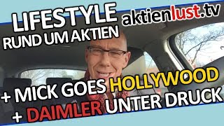 Daimler unter Druck | Mick goes Hollywood - ok, zunächst nur Berlinale | Aktienlust | Mick Knauff