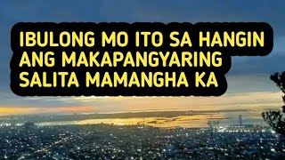 IBULONG MO ITO SA HANGIN ANG MAKAPANGYARING SALITA