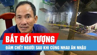 Bình Phước: Bắt đối tượng đâm chết người sau khi cùng nhau ăn nhậu