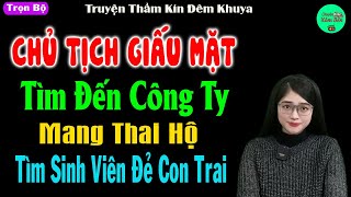 Chủ Tịch Giấu Mặt Tìm Đến Công Ty Mang Thai Hộ Tìm Sinh Viên Đẻ Con Trai  - FULL - #mctuanh