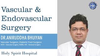 Vascular and Endovascular Surgery | Dr. Aniruddha Bhuiyan  | Holy Spirit Hospital .