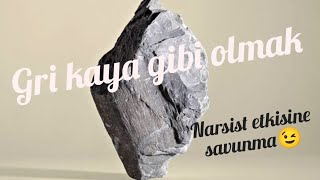 Narsisti uzaklaştırma metodu:Gri kaya🤗| Grey rock