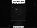 Interactive Galaxy Particle Animation | Html, Css,Js #coding #code #javascript #css #particleeffects