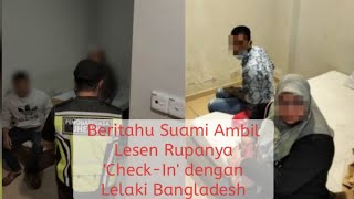 Wanita beritahu suami pergi ambil lesen, Rupanya 'Check-in' dengan lelaki Bangladesh