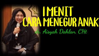 Kajian dr. Aisyah Dahlan // Teknik 1 Menit Menegur Anak