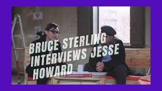 Bruce Sterling Interviews Jesse Howard