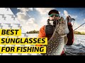 Best Lenses and Sunglasses for Fishing: What To Look For And How To Choose