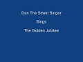 the golden jubilee dan the street singer lyrics underneath