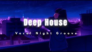 Deep House β Vocal Night Groove π | Signal Flow III