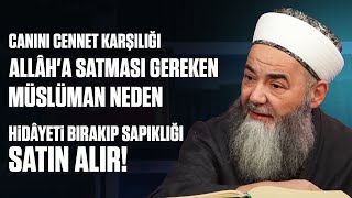 Canını Cennet Karşılığı Allâh'a Satması Gereken Müslüman Neden Hidâyeti Bırakıp Sapıklığı Satın Alır