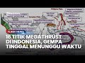 DAFTAR 16 TITIK MEGATHRUST di Wilayah Indonesia, BMKG Prediksi Terjadi Gempa Tinggal Menunggu Waktu