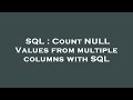 SQL : Count NULL Values from multiple columns with SQL