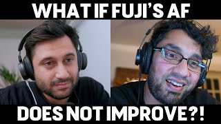 What if Fujifilm's autofocus does not improve? Why stick with Fuji? And more! Ft. Sethi