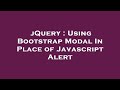 jQuery : Using Bootstrap Modal In Place of Javascript Alert