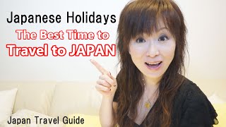 Japanese Holidays: The BEST time to travel to JAPAN : Japan Travel Guide