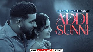 KARAN AUJLA : Addi Sunni Tan Nahi | New Punjabi Song 2021 | Latest Punjabi Song 2021 | New Song 2021